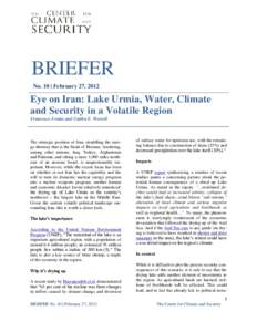 BRIEFER No. 10 | February 27, 2012 Eye on Iran: Lake Urmia, Water, Climate and Security in a Volatile Region Francesco Femia and Caitlin E. Werrell