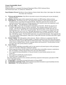 Oregon Sustainability Board March 27, 2009 Oregon Economic & Community Development Department Offices, PDX Conference Room, One World Trade Center, 121 Salmon St., Portland, OR Board Members Present: Kate Brown, Susan An