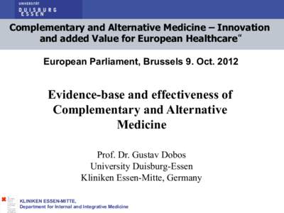 Complementary and Alternative Medicine – Innovation and added Value for European Healthcare“ European Parliament, Brussels 9. OctEvidence-base and effectiveness of Complementary and Alternative