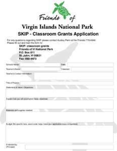SKIP - Classroom Grants Application For any questions regarding SKIP please contact Audrey Penn at the Friends[removed]Please fill out and mail this form to: SKIP- classroom grants Friends of VI National Park