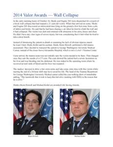2014 Valor Awards — Wall Collapse In the early morning hours of October 26, Medic and Engine 205 were dispatched for a report of a brick wall collapse that had trapped a 21 year-old victim. When they arrived on scene, 