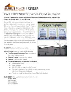 & CALL FOR ENTRIES: Garden City Mural Project CONTACT: Karen Bubb, Surel’s Place Board President,  orDEADLINE: Friday, March 21, 2014, 4:00 PM Garden City is a hotbed of creativity. Artis