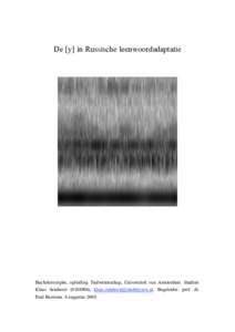 De [y] in Russische leenwoordadaptatie  Bachelorscriptie, opleiding Taalwetenschap, Universiteit van Amsterdam. Student: Klaas Seinhorst), . Begeleider: prof. dr. Paul Boersma. 6 au