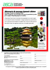 Découverte du massage japonais shiatsu  Un voyage d’études de la Fondation ASCA Séjour au Japon du 16 au 28 octobreavec la possibilité de prolonger le voyage à Hong Kong jusqu’au 31 octobre). A Tokyo, dur