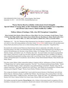 FOR IMMEDIATE RELEASEContact: Alisse Kingsley, Muse Media September 16, [removed]8508; [removed] Wayne Shorter Receives Lifetime Achievement Award Alongside Special Tribute to George Duke at 2013 Thelon