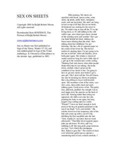 SEX ON SHEETS Copyright 1998 by Ralph Robert Moore. All rights reserved. Downloaded from SENTENCE, The Fictions of Ralph Robert Moore. www.ralphrobertmoore.com