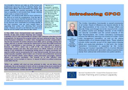 Our strength is that we can make us of the human and professional resources of the 27 Member States, their active police officers, their prosecutors and judges, their custom officials and security specialists. In fact, w