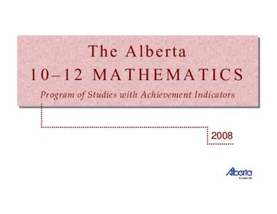 The Alberta 10–12 MATHEMATICS Program of Studies with Achievement Indicators  2008