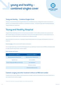 young and healthy – combined singles cover Young and Healthy – Combined Singles Cover Following is a very brief summary of our Young and Healthy cover. A more detailed summary, including benefit limitations and exclu