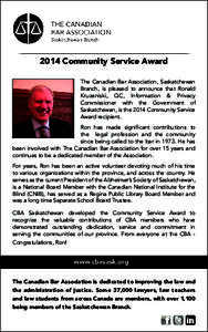 2014 Community Service Award The Canadian Bar Association, Saskatchewan Branch, is pleased to announce that Ronald Kruzeniski, QC, Information & Privacy Commissioner with the Government of Saskatchewan, is the 2014 Commu