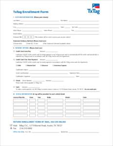 TxTag Enrollment Form I. CUSTOMER INFORMATION (Please print clearly) Last Name: __ ___________________________________________________	 First Name: __________________________________________ Mailing Address: ____________
