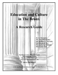 Education and Culture in The Bronx A Research Guide Dr. G. Hermalyn Mr. Angel Hernandez Ms. Kathleen A. McAuley