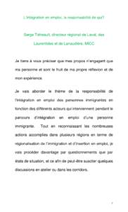 L’intégration en emploi, la responsabilité de qui?  Serge Tétreault, directeur régional de Laval, des Laurentides et de Lanaudière, MICC  Je tiens à vous préciser que mes propos n’engagent que