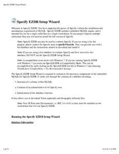 Specify EZDB Setup Wizard  Specify EZDB Setup Wizard Welcome to Specify EZDB! You have unpacked the power of Specify without the installation and maintenance requirement of MySQL. Specify EZDB includes embedded MySQL eng
