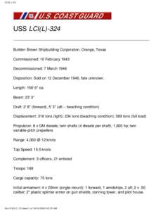 LCI(L[removed]USS LCI(L)-324 Builder: Brown Shipbuilding Corporation, Orange, Texas Commissioned: 10 February 1943 Decommissioned: 7 March 1946