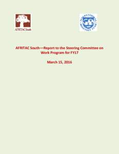 AFRITAC South––Report to the Steering Committee on Work Program for FY17 March 15, 2016 Key Messages AFRITAC South (AFS) is now one year away from the conclusion of phase I. Over the past five years, the center has