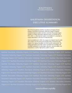 Kauffman Dissertation Executive Summary Part of the Ewing Marion Kauffman Foundation’s Emerging Scholars initiative, the Kauffman Dissertation Fellowship Program recognizes exceptional doctoral students and their unive