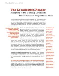 The MIT Press[removed]The Localization Reader Adapting to the Coming Downshift Edited by Raymond De Young and Thomas Princen Energy supplies are tightening. Persistent pollutants are accumulating. Food