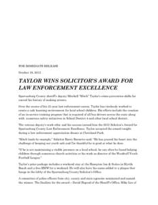 FOR IMMEDIATE RELEASE October 18, 2012 TAYLOR WINS SOLICITOR’S AWARD FOR LAW ENFORCEMENT EXCELLENCE Spartanburg County sheriff’s deputy Mitchell “Mitch” Taylor’s crime prevention skills far