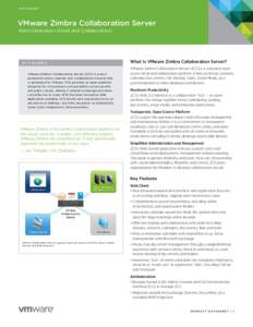 DATA S H E E T  VMware Zimbra Collaboration Server Next-Generation Email and Collaboration  AT A G L A N C E