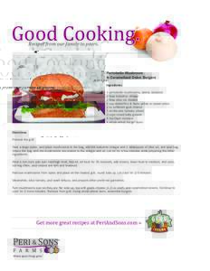 Good Cooking. Recipes from our family to yours. Portobello Mushroom & Caramelized Onion Burgers Ingredients