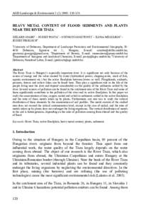 AGD Landscape & Environment131.  HEAVY METAL CONTENT OF FLOOD SEDIMENTS AND PLANTS NEAR THE RIVER TISZA SZILÁRD SZABÓ1 – JÓZSEF POSTA2 – GYÖNGYI GOSZTONYI1 – ILONA MÉSZÁROS3 – JÓZSEF PROKI