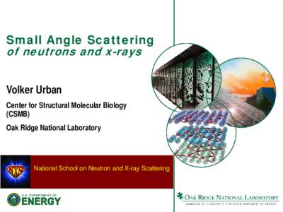 Diffraction / Neutron scattering / Neutron / Small-angle X-ray scattering / Grazing-incidence small-angle scattering / Small-angle scattering / Oak Ridge National Laboratory / X-ray scattering techniques / X-ray / Physics / Scattering / X-rays