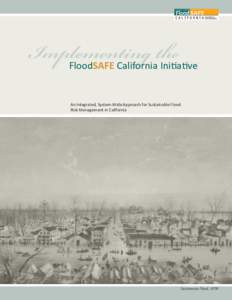 Implementing the  FloodSAFE California Initiative An Integrated, System-Wide Approach for Sustainable Flood Risk Management in California