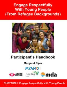 Engage Respectfully With Young People (From Refugee Backgrounds) CHCYTH001: Engage Respectfully with Young People from Refugee Backgrounds  Participant’s Handbook