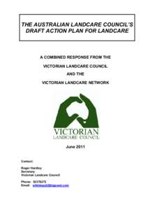 THE AUSTRALIAN LANDCARE COUNCIL’S DRAFT ACTION PLAN FOR LANDCARE A COMBINED RESPONSE FROM THE VICTORIAN LANDCARE COUNCIL AND THE