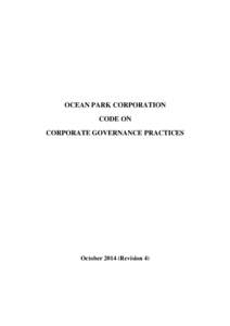 OCEAN PARK CORPORATION CODE ON CORPORATE GOVERNANCE PRACTICES October[removed]Revision 4)