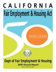 2009 Annual Report www.dfeh.ca.gov FAIR EMPLOYMENT & HOUSING ACT