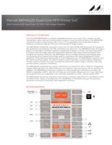 Marvell 88PA6220 Dual-Core MFP Printer SoC ARM Cortex A53 Dual-Core, 3D GPU, HW Image Pipeline PRODUCT OVERVIEW The Marvell® 88PA6220 is a highly integrated system-on-a-chip (SoC) solution for the mainstream class color