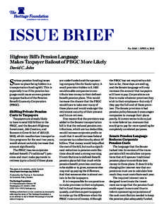 ISSUE BRIEF No. 3560 | APRIL 4, 2012 Highway Bill’s Pension Language Makes Taxpayer Bailout of PBGC More Likely David C. John