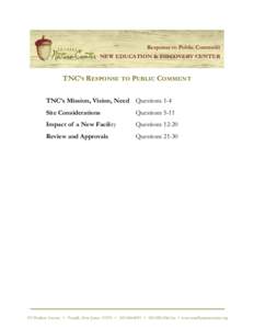 Response to Public Comment NEW EDUCATION & DISCOVERY CENTER TNC’S RESPONSE TO PUBLIC COMMENT TNC’s Mission, Vision, Need Questions 1-4 Site Considerations