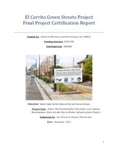 El Cerrito Green Streets Project Final Project Certification Report Funded by: American Recovery and Reinvestment Act (ARRA) Funding Amount: $392,000 Total Project Cost: $392,000