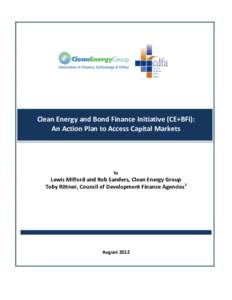 Clean Energy and Bond Finance Initiative (CE+BFI): An Action Plan to Access Capital Markets by  Lewis Milford and Rob Sanders, Clean Energy Group