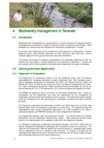 4. Biodiversity management in Taranaki 4.1 Introduction Biodiversity work is undertaken at a national level by a number of government departments such as Department of Conservation, Ministry of Fisheries, Ministry of Agr