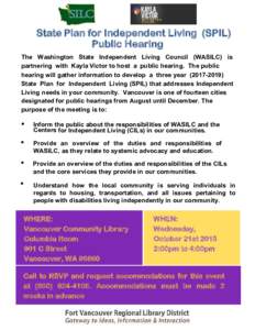 State Plan for Independent Living (SPIL) Public Hearing The Washington State Independent Living Council (WASILC) is partnering with Kayla Victor to host a public hearing. The public hearing will gather information to dev