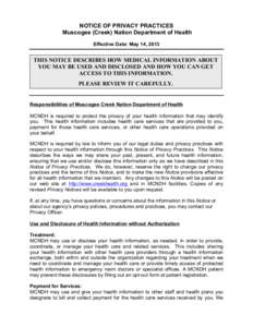 NOTICE OF PRIVACY PRACTICES Muscogee (Creek) Nation Department of Health Effective Date: May 14, 2013 THIS NOTICE DESCRIBES HOW MEDICAL INFORMATION ABOUT YOU MAY BE USED AND DISCLOSED AND HOW YOU CAN GET