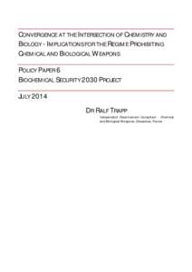 CONVERGENCE AT THE INTERSECTION OF CHEMISTRY AND BIOLOGY - IMPLICATIONS FOR THE REGIME PROHIBITING CHEMICAL AND BIOLOGICAL WEAPONS POLICY PAPER 6 BIOCHEMICAL SECURITY 2030 PROJECT JULY 2014