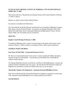 STATE OF WEST VIRGINIA, COUNTY OF MARSHALL, CITY OF MOUNDSVILLE, FEBRUARY 17, 2004 The Council of the City of Moundsville met in Regular Session in the Council Chambers on February 17, 2004 at 7:00 p.m. Meeting was calle