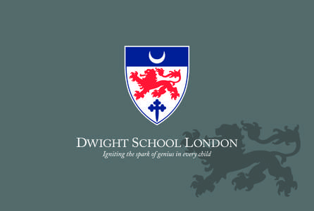 www.dwightlondon.org  Contents 4-5	  Welcome to Dwight School London