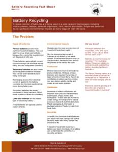 Battery Recycling Fact Sheet May 2010 Battery Recycling A record number of batteries are being used in a wide range of technologies including mobile phones, laptops, personal organisers, cars, alarms and clocks. Single-u
