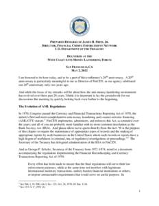 PREPARED REMARKS OF JAMES H. FREIS, JR. DIRECTOR, FINANCIAL CRIMES ENFORCEMENT NETWORK U.S. DEPARTMENT OF THE TREASURY DELIVERED AT THE WEST COAST ANTI-MONEY LAUNDERING FORUM SAN FRANCISCO, CA