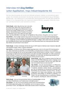 Interview mit Jürg Oetliker Leiter Applikation, Insys Industriesysteme AG Die Insys Industriesysteme AG ist einer der führenden Schweizer Anbieter von Automatisierungslösungen. Sie entwickelt und produziert hochwertig