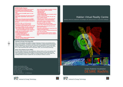 DESIRE RadVis Features Intended primarily for visualising results of Geant4based DESIRE radiation predictions for ESA’s Columbus module, part of the International Space Station - Reads data from the DESIRE system in an