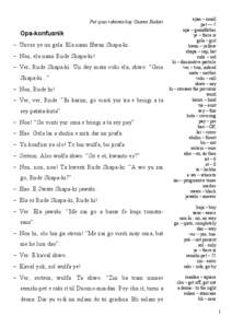 Pet syao rakonta bay Gianni Rodari  Opa-konfusnik − Unves ye un gela. Ela nami Hwan Shapa-ki. − Non, ela nami Rude Shapa-ki! − Ver, Rude Shapa-ki. Un dey mata voki ela, shwo: “Grin