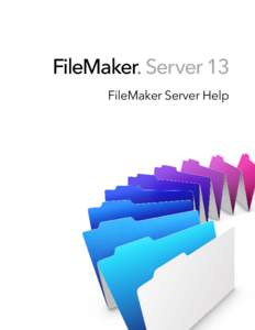 FileMaker Server 13 ® FileMaker Server Help  © [removed]FileMaker, Inc. All Rights Reserved.