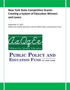 New York State Competitive Grants: Creating a System of Education Winners and Losers September 21, 2012 Alliance for Quality Education and the Public Policy and Education Fund